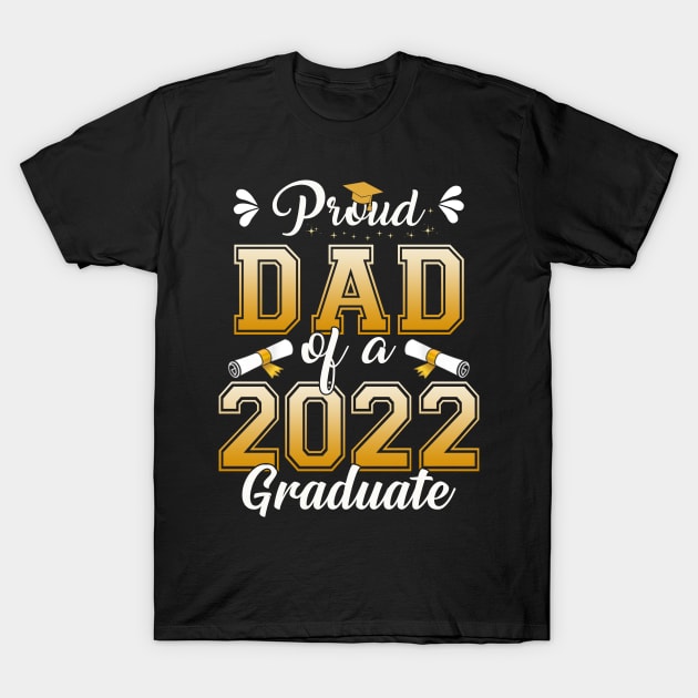 Proud Dad Of A Class Of 2022 Graduate Senior Graduation Shirt T-Shirt by WoowyStore